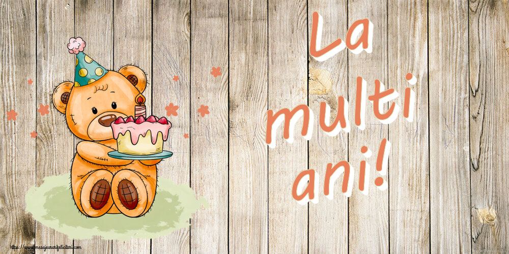 Felicitari aniversare De Zi De Nastere - La multi ani! ~ Ursulet cu tort