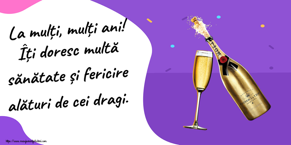 Felicitari aniversare De Zi De Nastere - La mulți, mulți ani! Îți doresc multă sănătate și fericire alături de cei dragi.