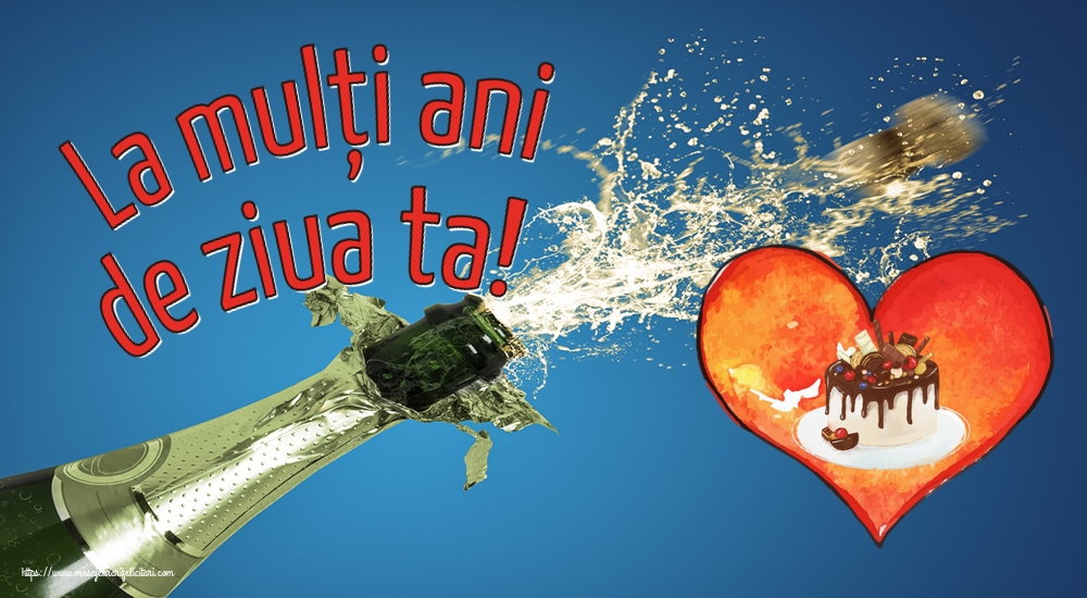 Felicitari aniversare De Zi De Nastere - La mulți ani de ziua ta!