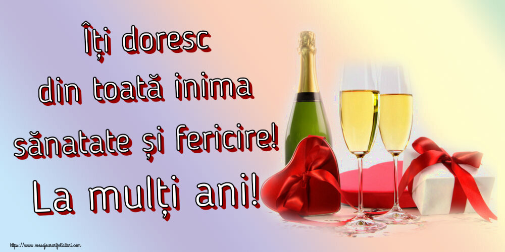 Felicitari aniversare De Zi De Nastere - Îți doresc din toată inima sănatate și fericire! La mulți ani!