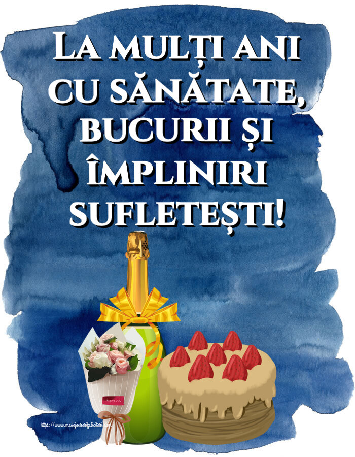 Felicitari aniversare De Zi De Nastere - La mulți ani cu sănătate, bucurii și împliniri sufletești!