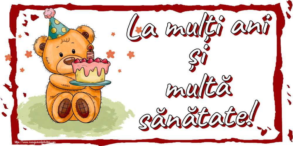 Felicitari aniversare De Zi De Nastere - La mulți ani și multă sănătate! ~ Ursulet cu tort