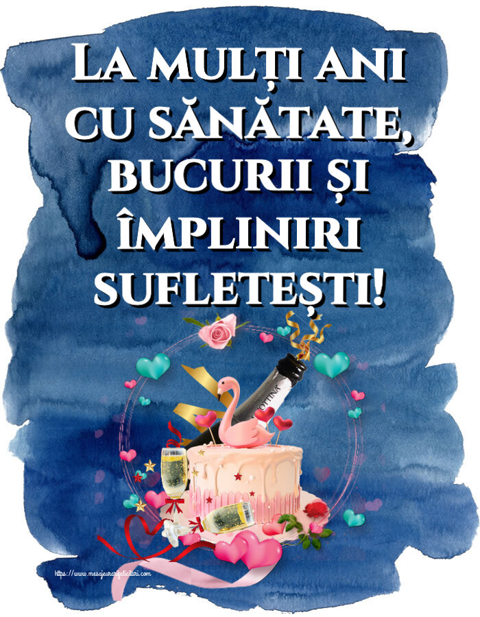 Felicitari aniversare De Zi De Nastere - La mulți ani cu sănătate, bucurii și împliniri sufletești!