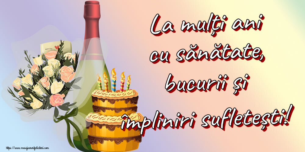 Felicitari aniversare De Zi De Nastere - La mulți ani cu sănătate, bucurii și împliniri sufletești!