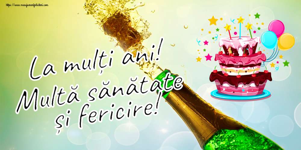 Felicitari aniversare De Zi De Nastere - La mulți ani! Multă sănătate și fericire!