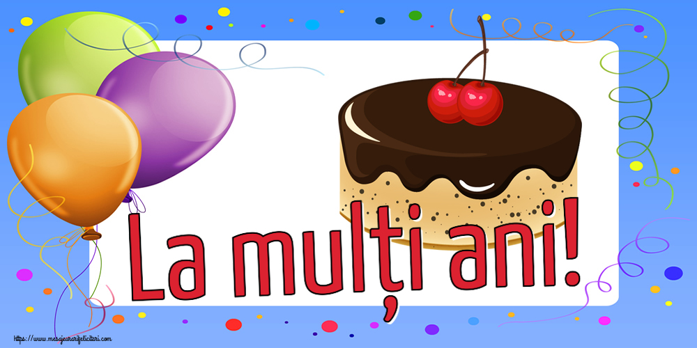 Felicitari aniversare De Zi De Nastere - La mulți ani!