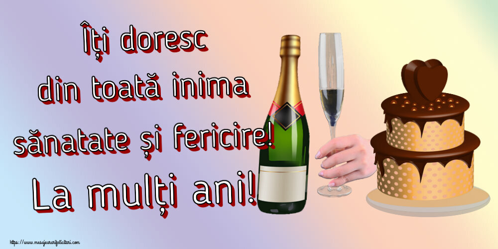 Felicitari aniversare De Zi De Nastere - Îți doresc din toată inima sănatate și fericire! La mulți ani!