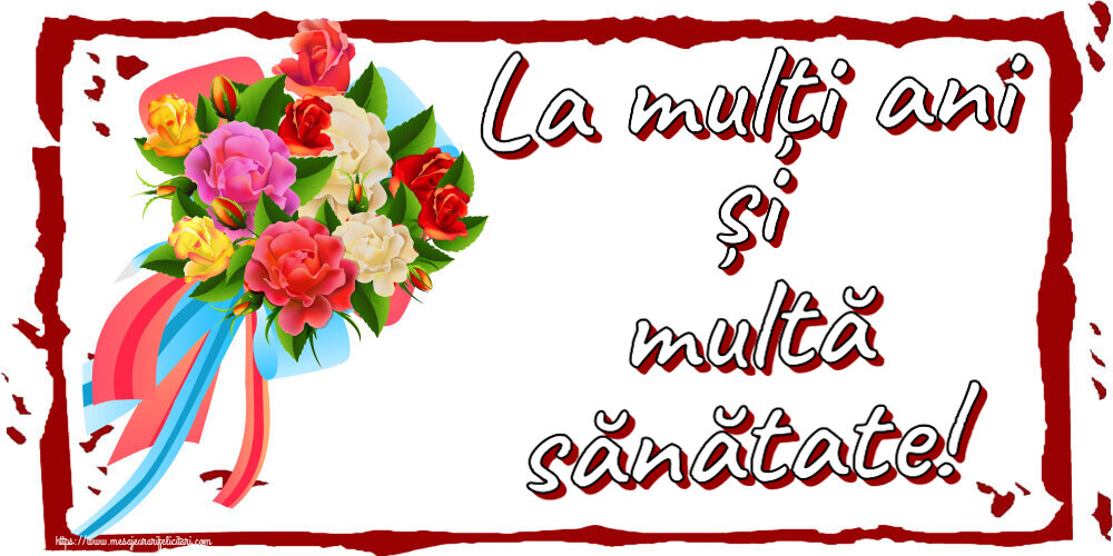 Felicitari aniversare De Zi De Nastere - La mulți ani și multă sănătate!