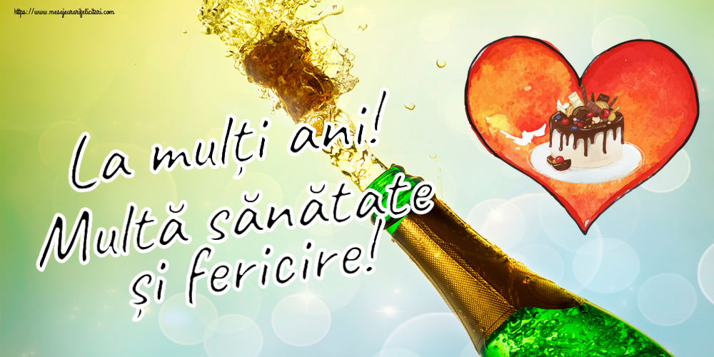 Felicitari aniversare De Zi De Nastere - La mulți ani! Multă sănătate și fericire!