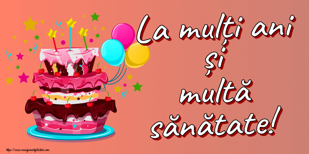 Felicitari aniversare De Zi De Nastere - La mulți ani și multă sănătate!
