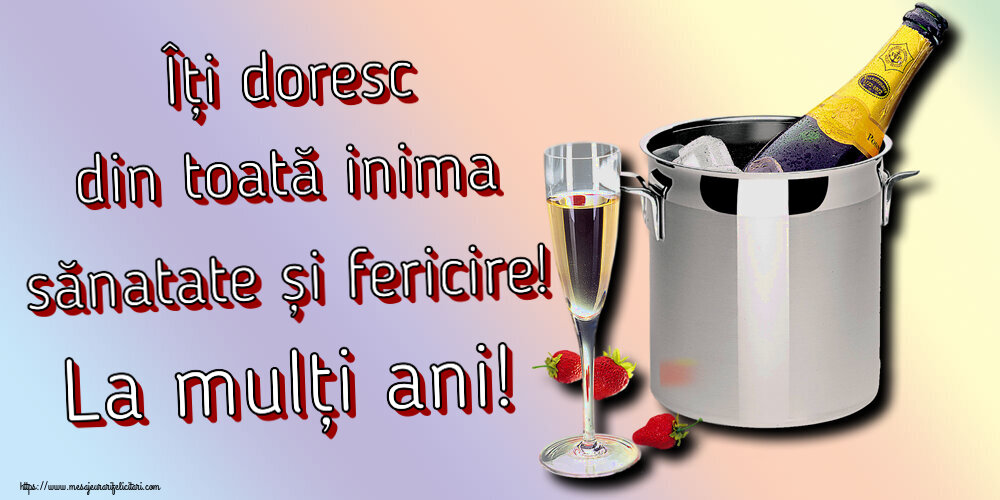 Felicitari aniversare De Zi De Nastere - Îți doresc din toată inima sănatate și fericire! La mulți ani!