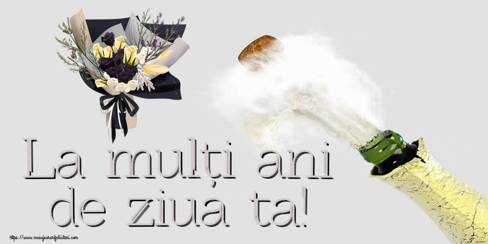 Felicitari aniversare De Zi De Nastere - La mulți ani de ziua ta!