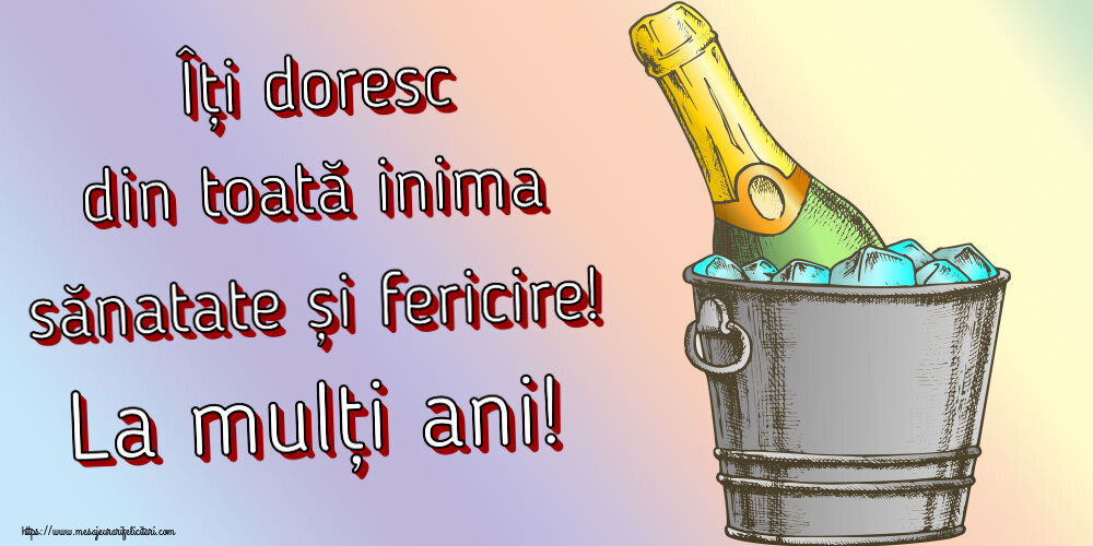 Felicitari aniversare De Zi De Nastere - Îți doresc din toată inima sănatate și fericire! La mulți ani!