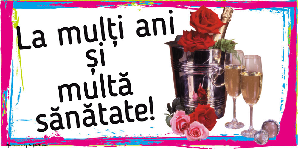 Felicitari aniversare De Zi De Nastere - La mulți ani și multă sănătate!