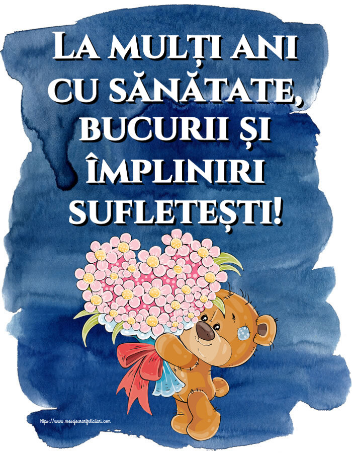 Felicitari aniversare De Zi De Nastere - La mulți ani cu sănătate, bucurii și împliniri sufletești!