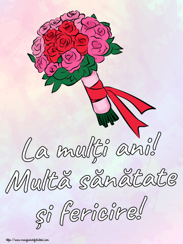 Felicitari aniversare De Zi De Nastere - La mulți ani! Multă sănătate și fericire!