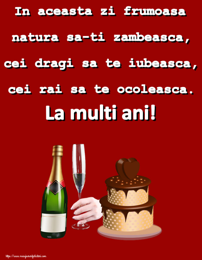 Felicitari aniversare De Zi De Nastere - In aceasta zi frumoasa natura sa-ti zambeasca, cei dragi sa te iubeasca, cei rai sa te ocoleasca. La multi ani!