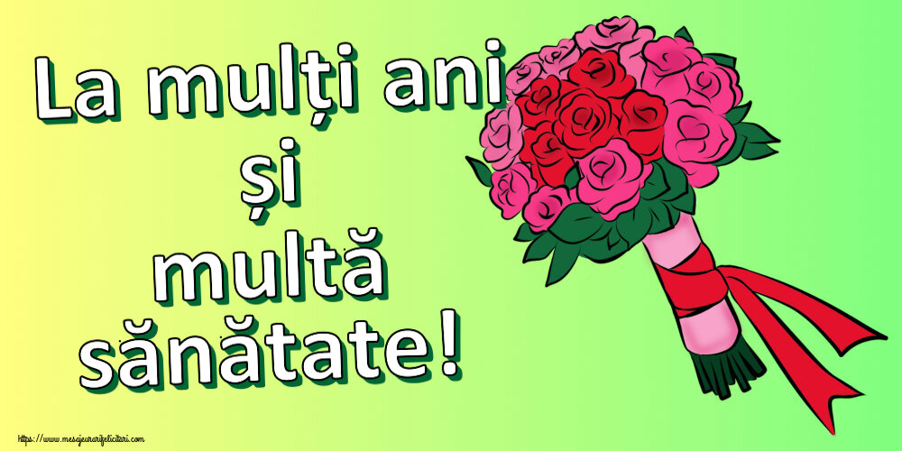 Felicitari aniversare De Zi De Nastere - La mulți ani și multă sănătate!