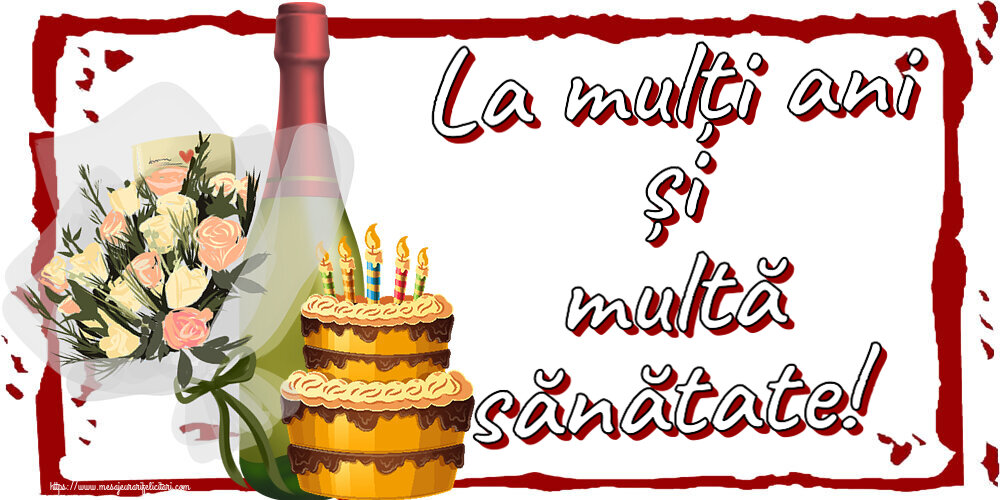 Felicitari aniversare De Zi De Nastere - La mulți ani și multă sănătate!