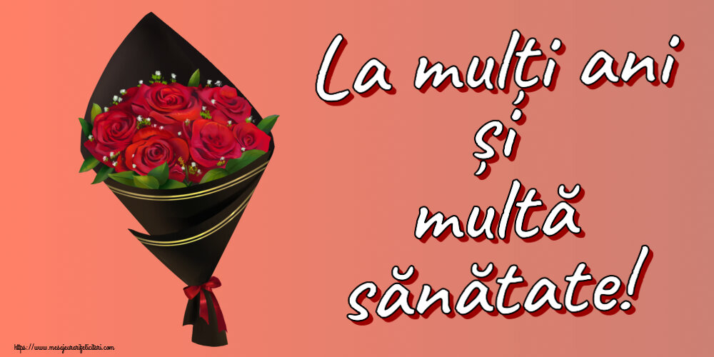 Felicitari aniversare De Zi De Nastere - La mulți ani și multă sănătate!