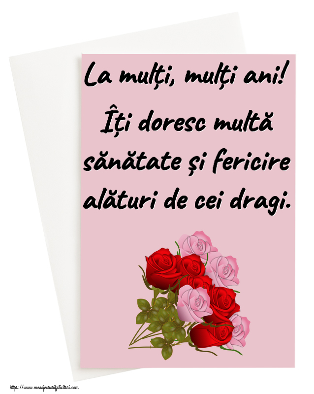 Felicitari aniversare De Zi De Nastere - La mulți, mulți ani! Îți doresc multă sănătate și fericire alături de cei dragi.
