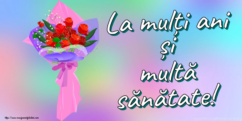 Felicitari aniversare De Zi De Nastere - La mulți ani și multă sănătate!