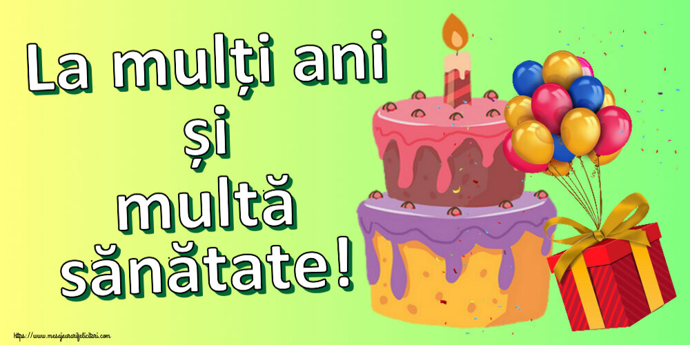 Felicitari aniversare De Zi De Nastere - La mulți ani și multă sănătate!