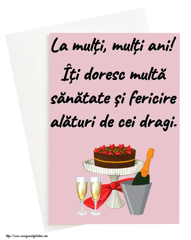 Felicitari aniversare De Zi De Nastere - La mulți, mulți ani! Îți doresc multă sănătate și fericire alături de cei dragi.