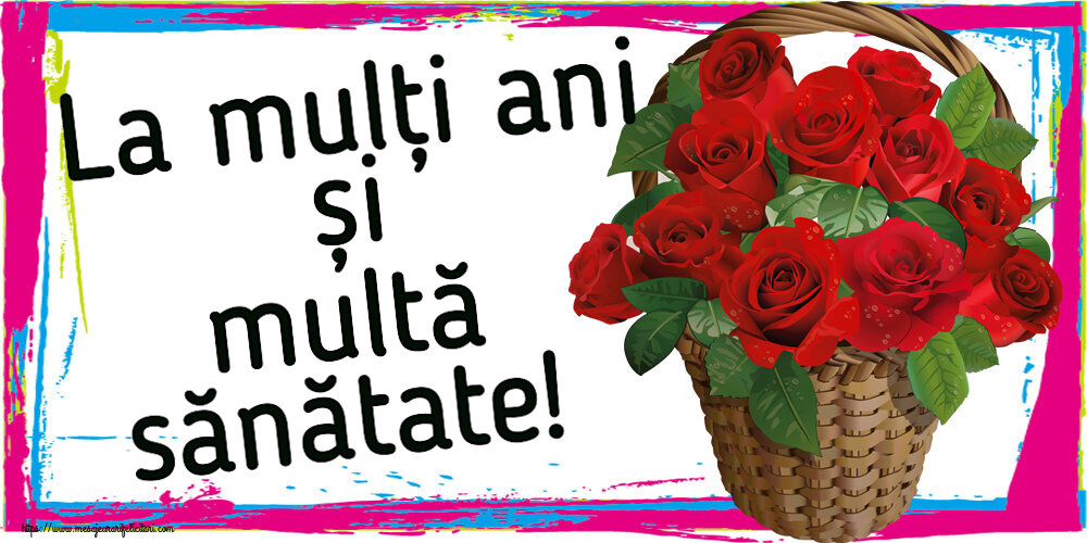 Felicitari aniversare De Zi De Nastere - La mulți ani și multă sănătate!