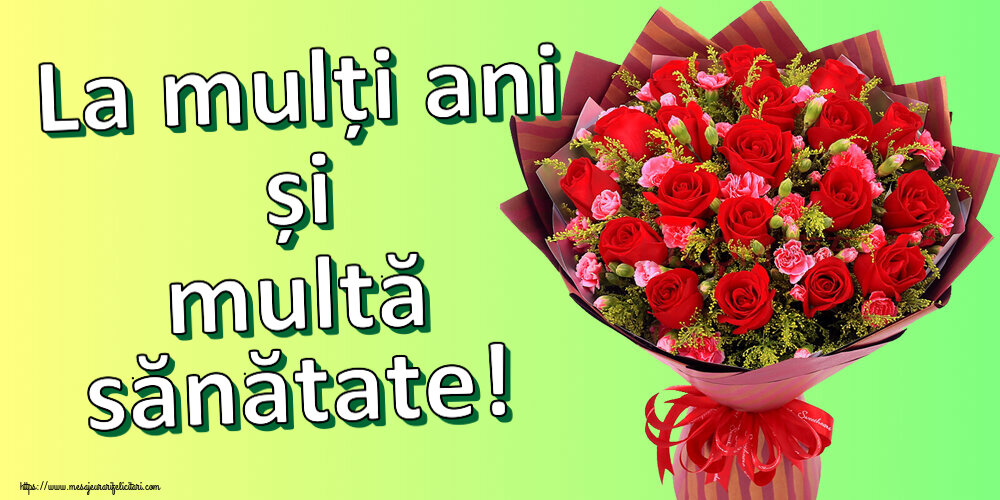 Felicitari aniversare De Zi De Nastere - La mulți ani și multă sănătate!
