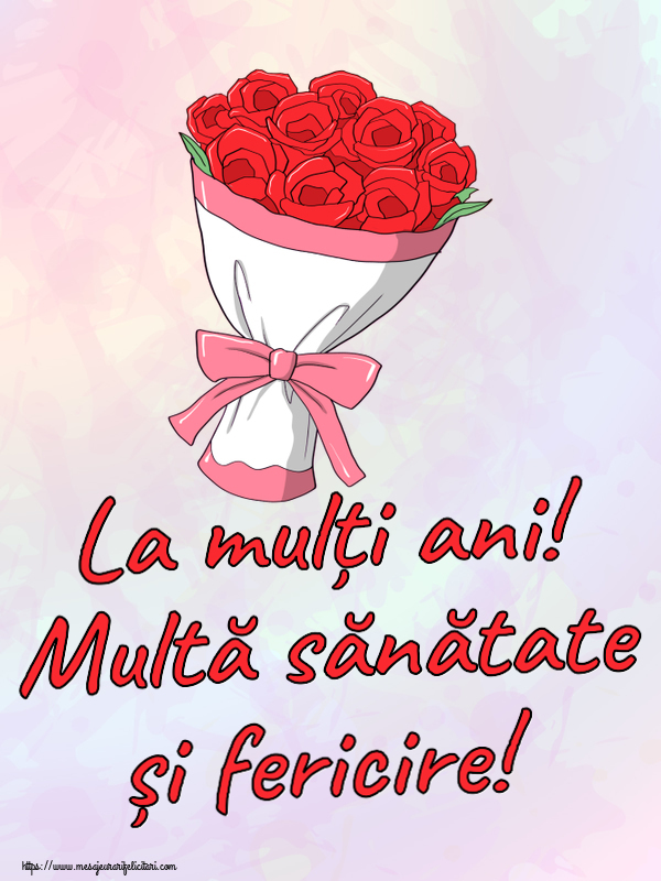 Felicitari aniversare De Zi De Nastere - La mulți ani! Multă sănătate și fericire!