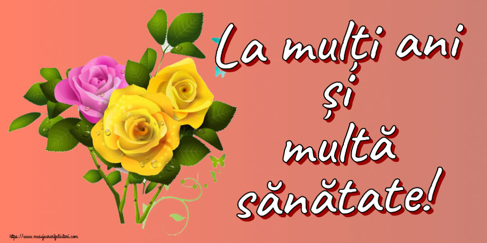 Felicitari aniversare De Zi De Nastere - La mulți ani și multă sănătate!