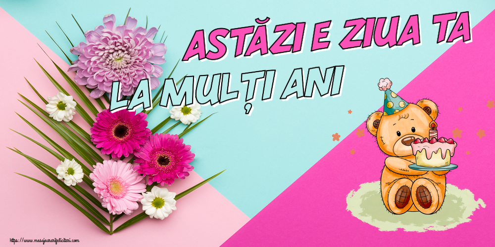 Felicitari aniversare De Zi De Nastere - Astăzi e ziua ta... La mulți ani! ~ Ursulet cu tort