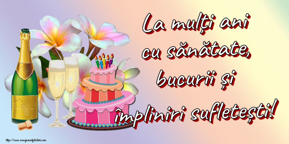 Felicitari aniversare De Zi De Nastere - La mulți ani cu sănătate, bucurii și împliniri sufletești!