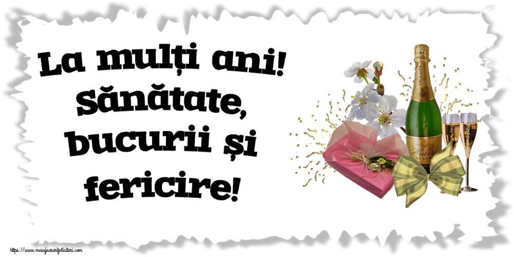Felicitari aniversare De Zi De Nastere - La mulți ani! Sănătate, bucurii și fericire!