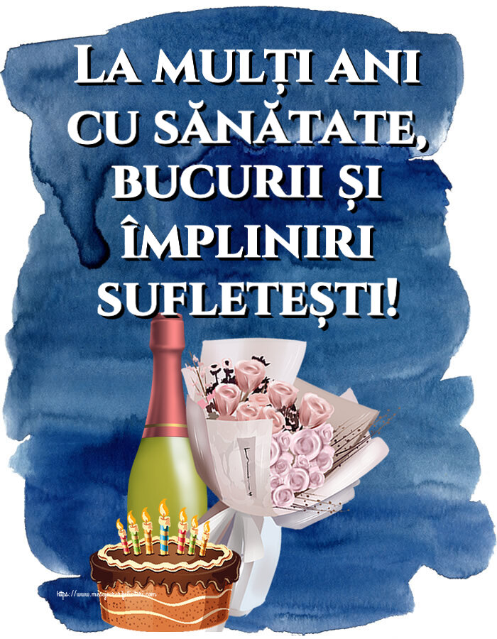 Felicitari aniversare De Zi De Nastere - La mulți ani cu sănătate, bucurii și împliniri sufletești!