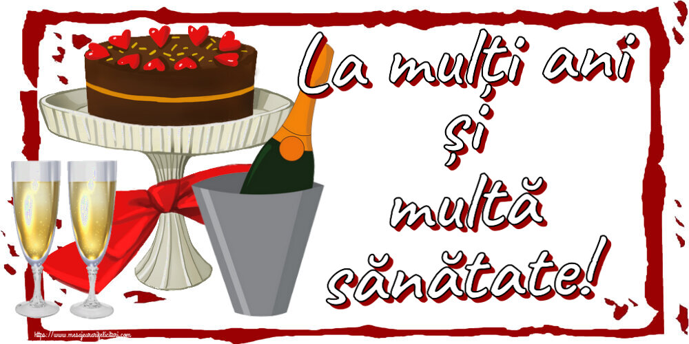 Felicitari aniversare De Zi De Nastere - La mulți ani și multă sănătate!