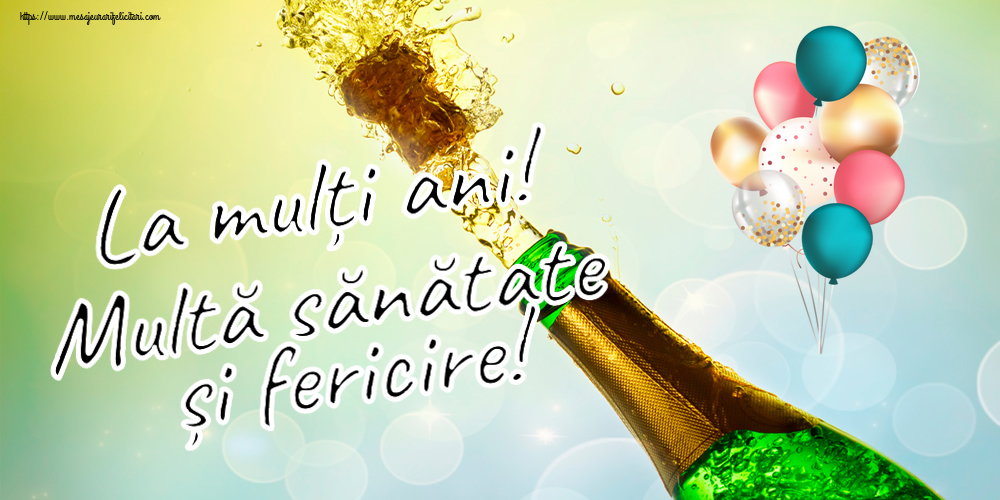 Felicitari aniversare De Zi De Nastere - La mulți ani! Multă sănătate și fericire!