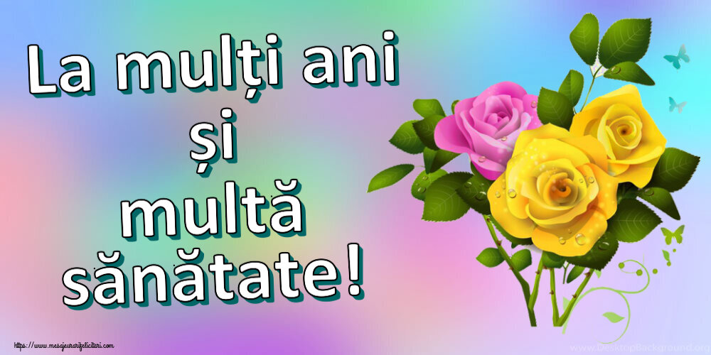 Felicitari aniversare De Zi De Nastere - La mulți ani și multă sănătate!