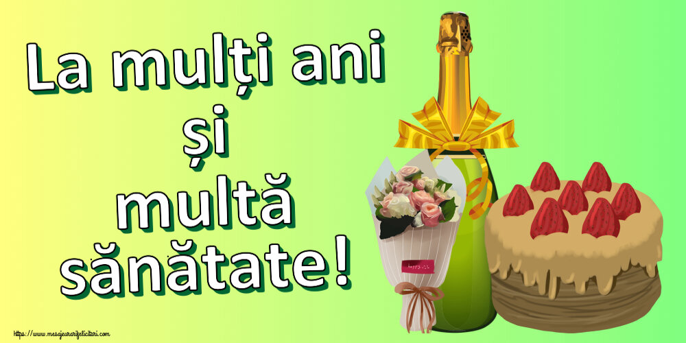 Felicitari aniversare De Zi De Nastere - La mulți ani și multă sănătate!