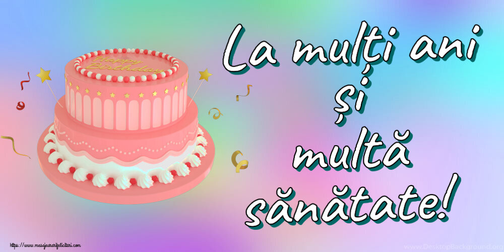 Felicitari aniversare De Zi De Nastere - La mulți ani și multă sănătate!