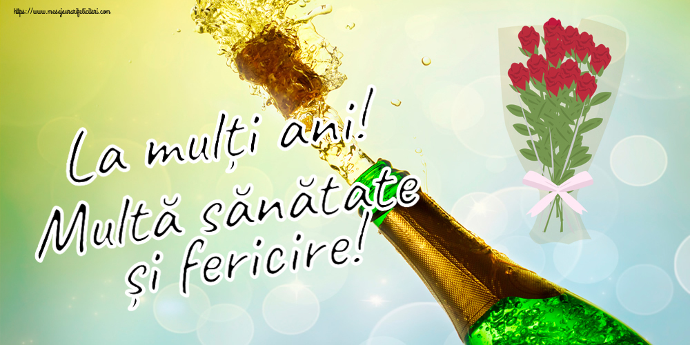 Felicitari aniversare De Zi De Nastere - La mulți ani! Multă sănătate și fericire!