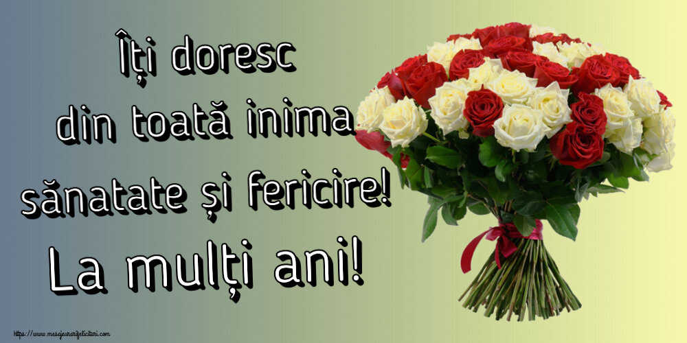 Felicitari aniversare De Zi De Nastere - Îți doresc din toată inima sănatate și fericire! La mulți ani!