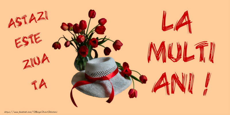 Felicitari aniversare De Zi De Nastere - Astazi este ziua ta La multi ani!