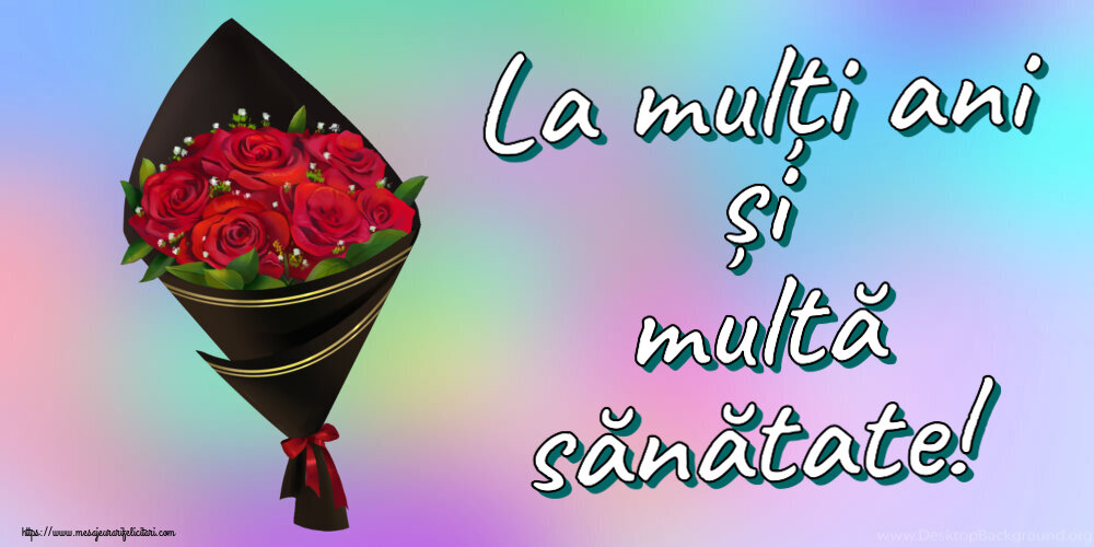 Felicitari aniversare De Zi De Nastere - La mulți ani și multă sănătate!
