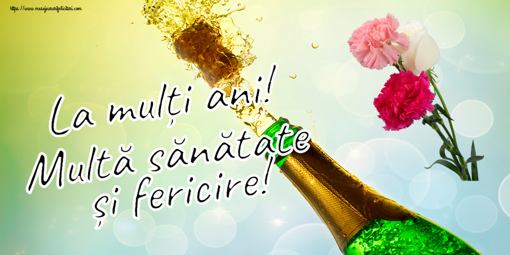 Felicitari aniversare De Zi De Nastere - La mulți ani! Multă sănătate și fericire!