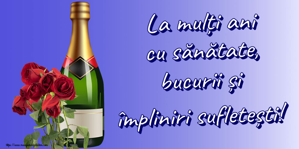 Felicitari aniversare De Zi De Nastere - La mulți ani cu sănătate, bucurii și împliniri sufletești!