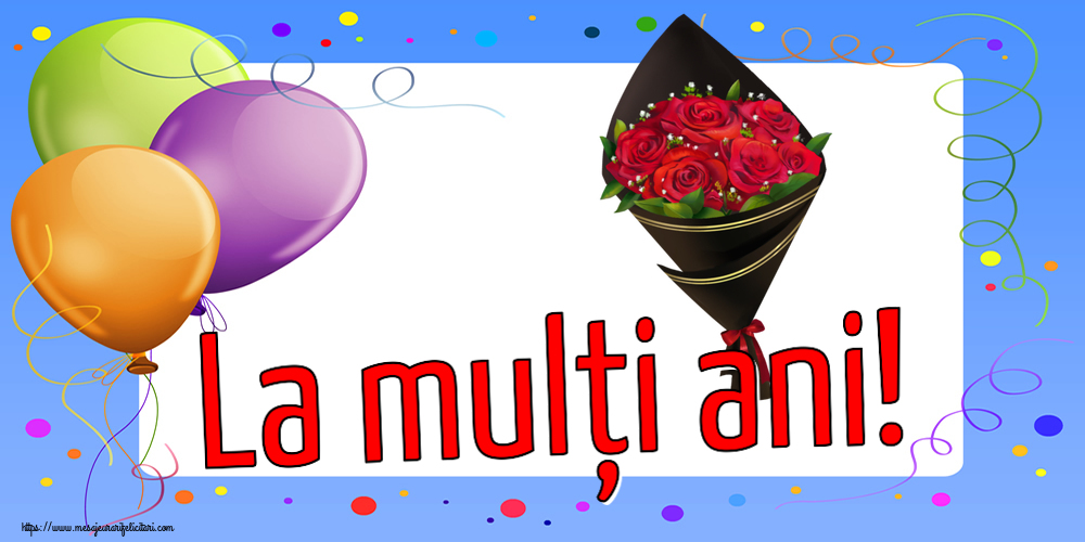 Felicitari aniversare De Zi De Nastere - La mulți ani!