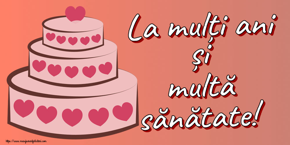 Felicitari aniversare De Zi De Nastere - La mulți ani și multă sănătate!