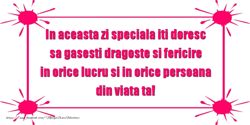Felicitari aniversare De Zi De Nastere - Sa gasesti dragoste si fericire in orice lucru